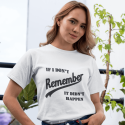 Marškinėliai "If I don’t remember - it didn’t happen"