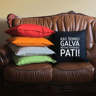 Pagalvė – "Kas šeimoj galva moteris sprendžia pati!"