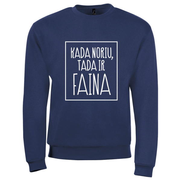 Džemperis "Kada noriu tada ir faina" Džemperis "Kada noriu tada ir faina"