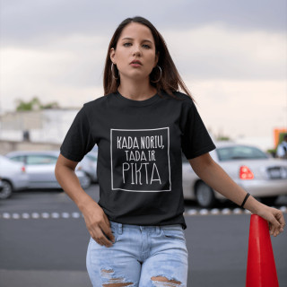 Marškinėliai "Kada noriu tada ir pikta"
