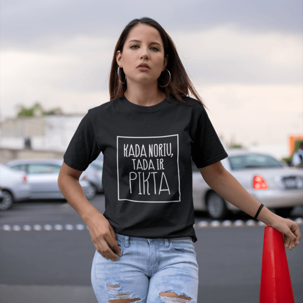 Marškinėliai "Kada noriu tada ir pikta" Marškinėliai "Kada noriu tada ir pikta"
