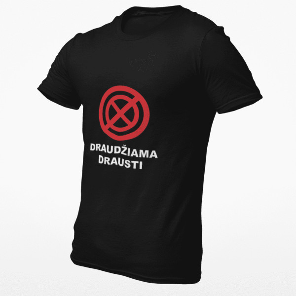 Marškinėliai "Draudžiama drausti" Marškinėliai "Draudžiama drausti"