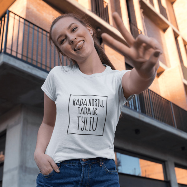 Marškinėliai "Kada noriu tada ir tyliu" Marškinėliai "Kada noriu tada ir tyliu"