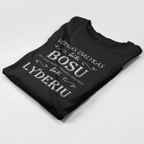Marškinėliai "Vienas dalykas būti bosu" Marškinėliai "Vienas dalykas būti bosu"