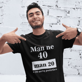 Marškinėliai "Man ne 40"