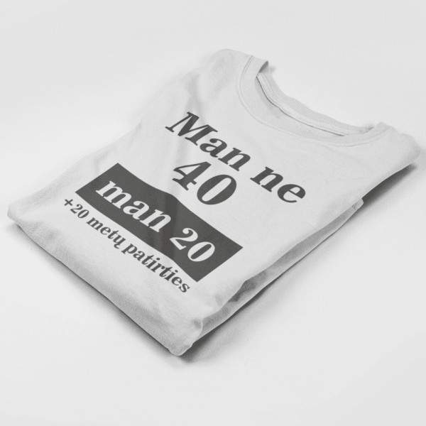Marškinėliai "Man ne 40"
