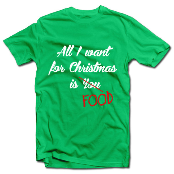 Marškinėliai "All I want for christmas is FOOD" Marškinėliai "All I want for christmas is FOOD"
