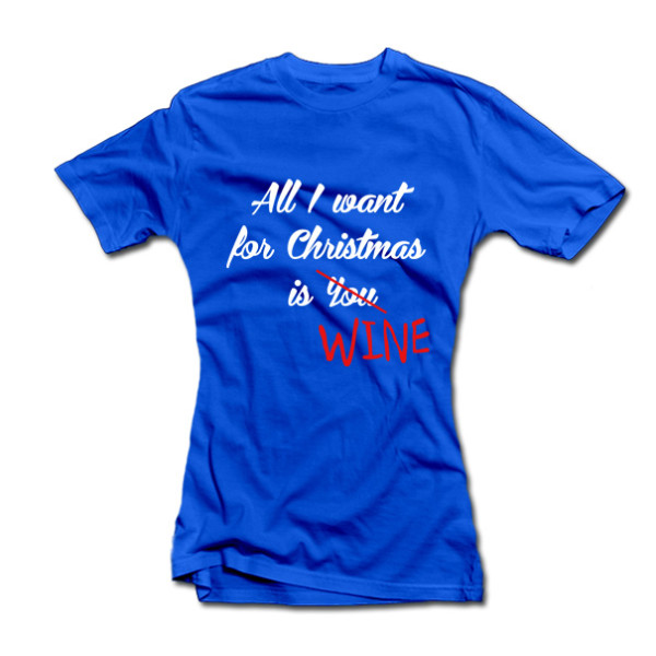 Moteriški marškinėliai "All I want for Christmas is WINE" Moteriški marškinėliai "All I want for Christmas is WINE"