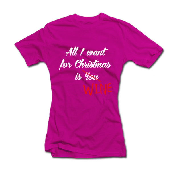 Moteriški marškinėliai "All I want for Christmas is WINE" Moteriški marškinėliai "All I want for Christmas is WINE"