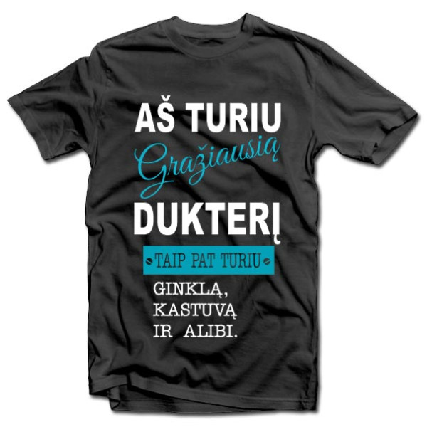 Marškinėliai "Aš turiu gražiausią dukterį" Marškinėliai "Aš turiu gražiausią dukterį"