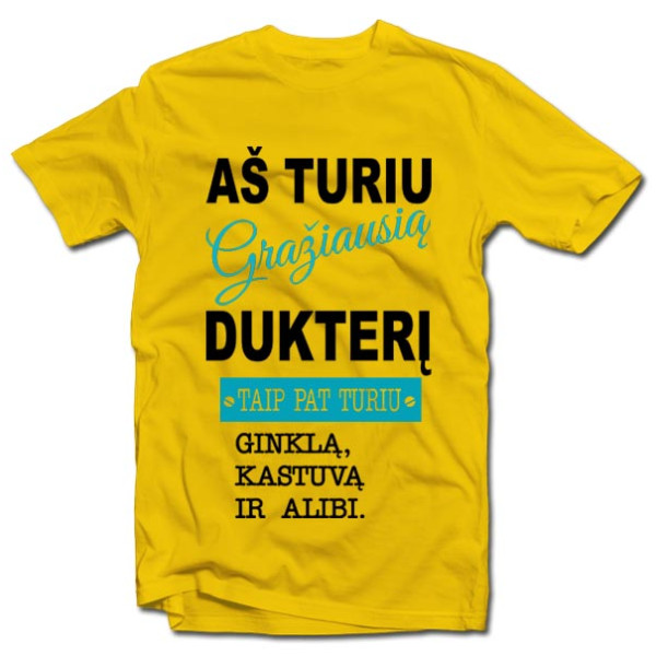 Marškinėliai "Aš turiu gražiausią dukterį" Marškinėliai "Aš turiu gražiausią dukterį"