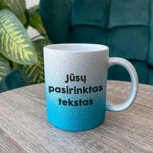 Blizgus puodelis su Jūsų pasirinktu tekstu Blizgus puodelis su Jūsų pasirinktu tekstu