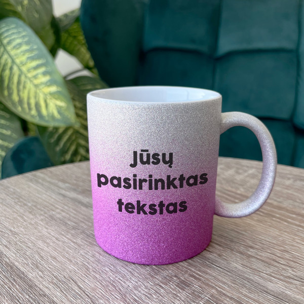 Blizgus puodelis su Jūsų pasirinktu tekstu Blizgus puodelis su Jūsų pasirinktu tekstu
