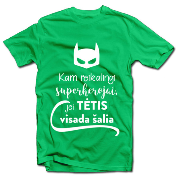 Marškinėliai "Kam reikalingi superherojai, jei TĖTIS visada šalia"