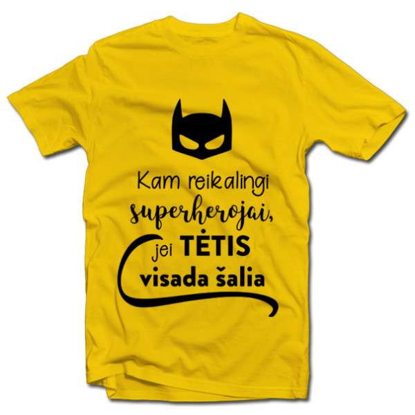 Marškinėliai "Kam reikalingi superherojai, jei TĖTIS visada šalia"