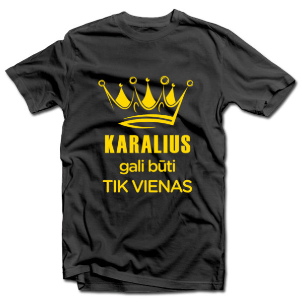 Marškinėliai "Karalius gali būti tik vienas" Marškinėliai "Karalius gali būti tik vienas"