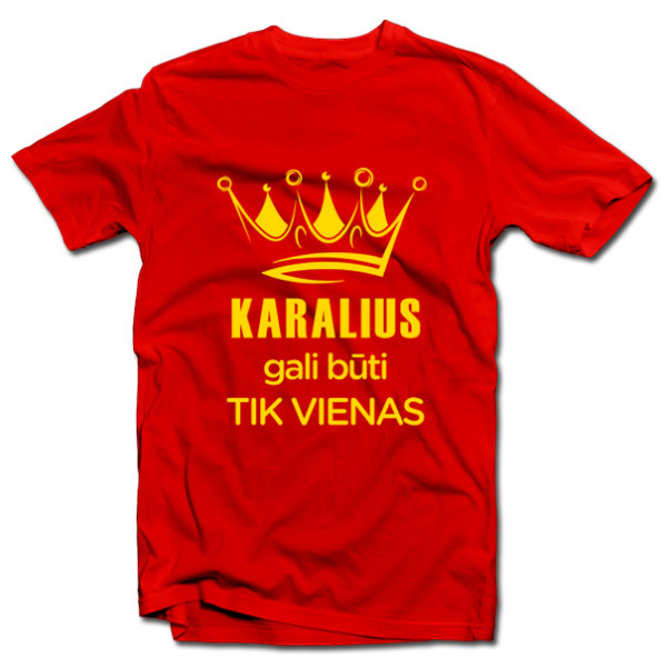 Marškinėliai "Karalius gali būti tik vienas" Marškinėliai "Karalius gali būti tik vienas"