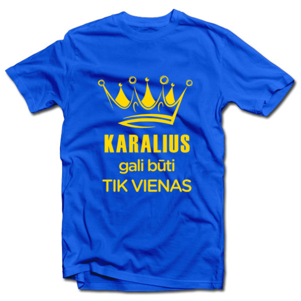 Marškinėliai "Karalius gali būti tik vienas" Marškinėliai "Karalius gali būti tik vienas"