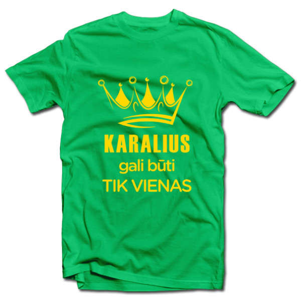 Marškinėliai "Karalius gali būti tik vienas" Marškinėliai "Karalius gali būti tik vienas"