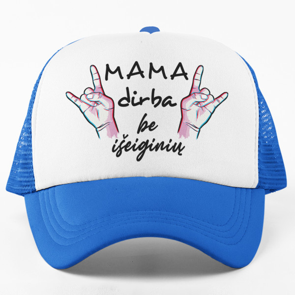 Kepuraitė "Mama dirba be išeiginių" Kepuraitė "Mama dirba be išeiginių"