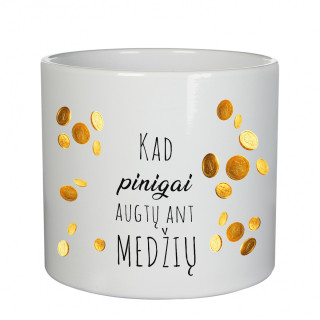 Keramikinis vazonas "Kad pinigai augtų ant medžių" Keramikinis vazonas "Kad pinigai augtų ant medžių"