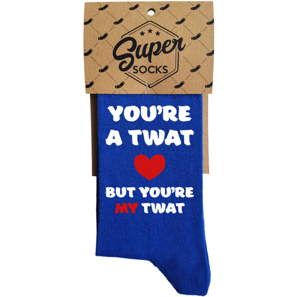Kojinės "You're a twat, but you're my twat"