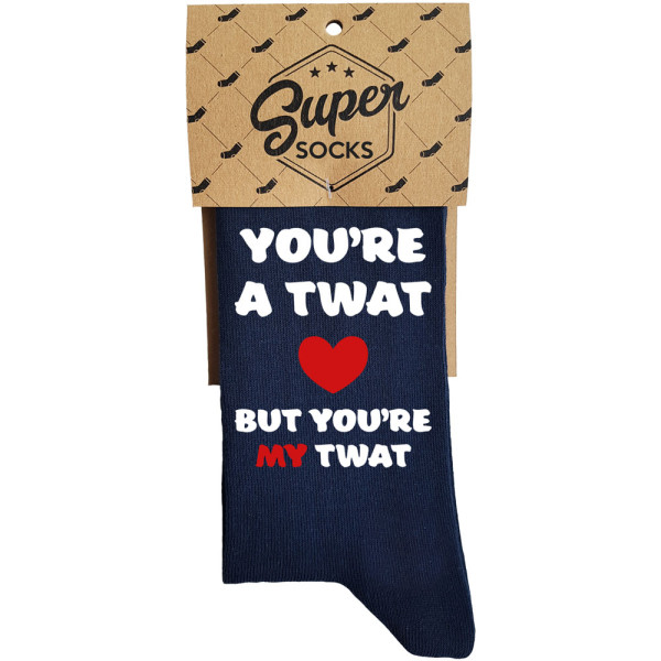 Kojinės "You're a twat, but you're my twat"