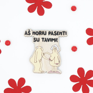 Magnetukas "Aš noriu pasenti su tavimi"