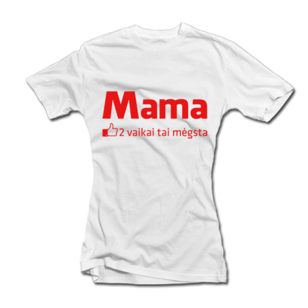 Moteriški marškinėliai "Mama - vaikai tai mėgsta"