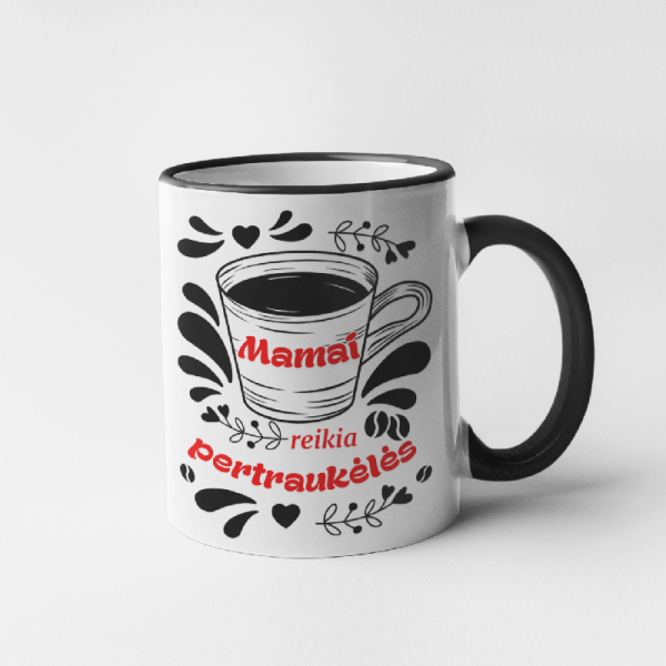 Puodelis "Mamai reikia pertraukėlės" Puodelis "Mamai reikia pertraukėlės"
