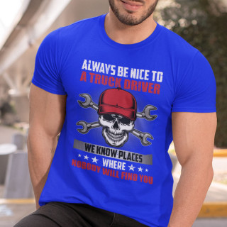 Marškinėliai "Always be nice to a truck driver"