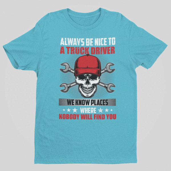 Marškinėliai "Always be nice to a truck driver"