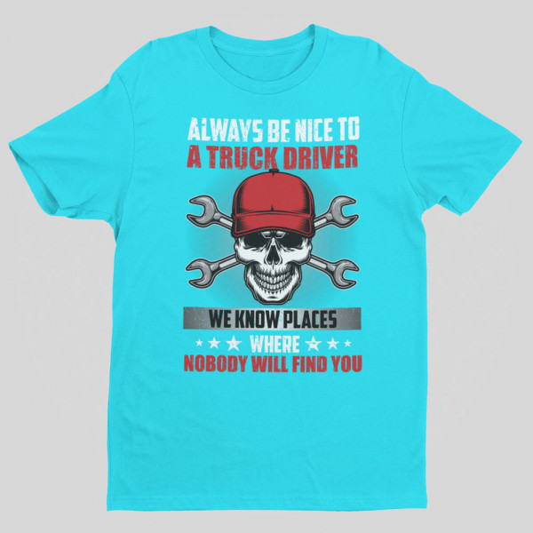 Marškinėliai "Always be nice to a truck driver"