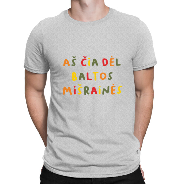 Marškinėliai "Aš čia dėl baltos mišrainės"