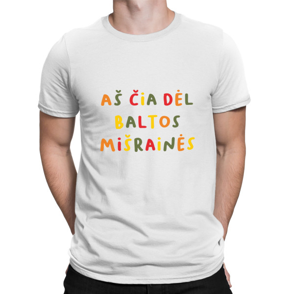 Marškinėliai "Aš čia dėl baltos mišrainės"