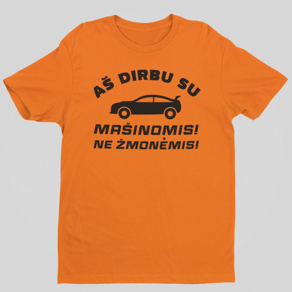 Marškinėliai "Aš dirbu su mašinomis"