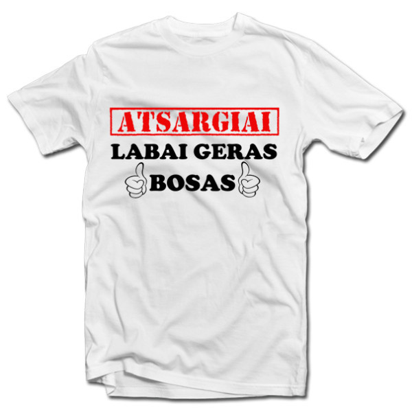 Marškinėliai "Atsargiai! Labai geras bosas" Marškinėliai "Atsargiai! Labai geras bosas"