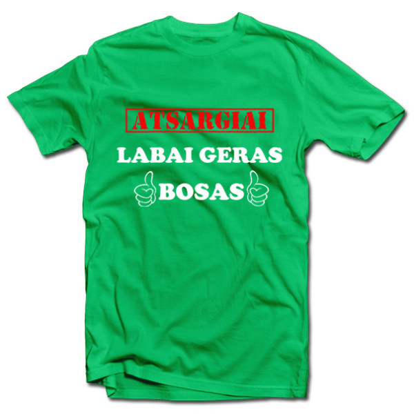 Marškinėliai "Atsargiai! Labai geras bosas" Marškinėliai "Atsargiai! Labai geras bosas"