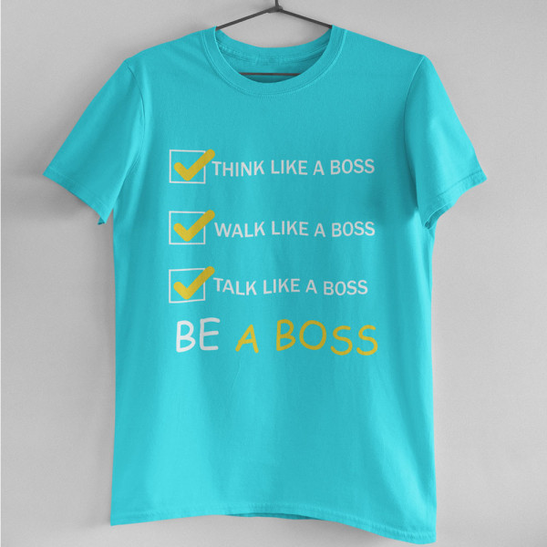 Marškinėliai "Be a Boss" Marškinėliai "Be a Boss"