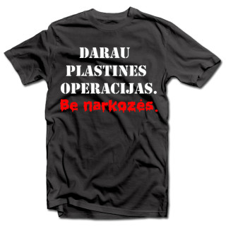 Marškinėliai "Darau plastines operacijas"