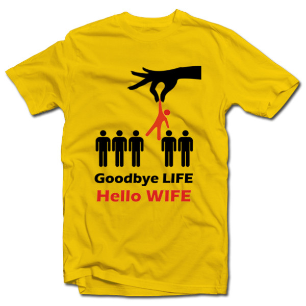 Marškinėliai "Goodbye life - hello wife" Marškinėliai "Goodbye life - hello wife"