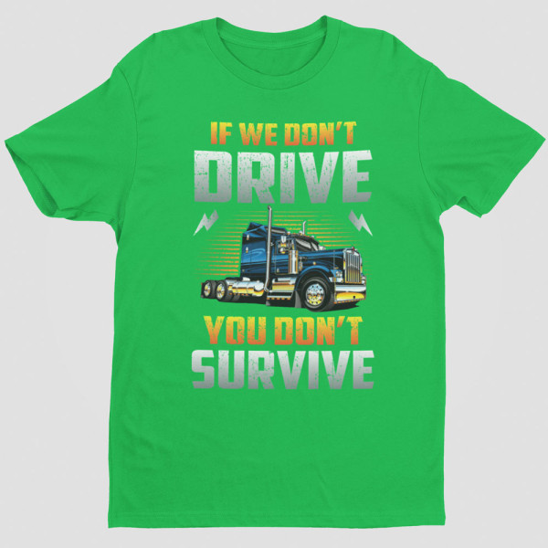 Marškinėliai "If we don't drive, you don't survive"