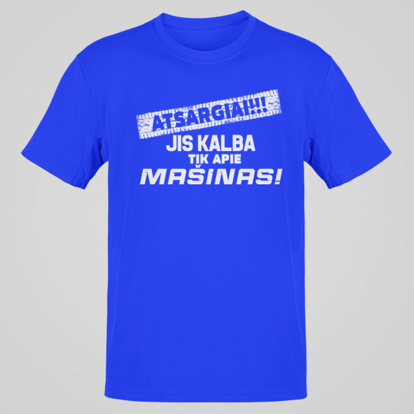 Marškinėliai "Jis kalba tik apie mašinas"