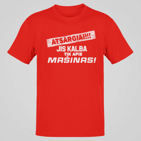 Marškinėliai "Jis kalba tik apie mašinas"