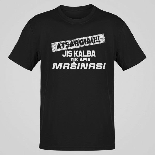 Marškinėliai "Jis kalba tik apie mašinas"