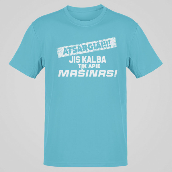 Marškinėliai "Jis kalba tik apie mašinas"