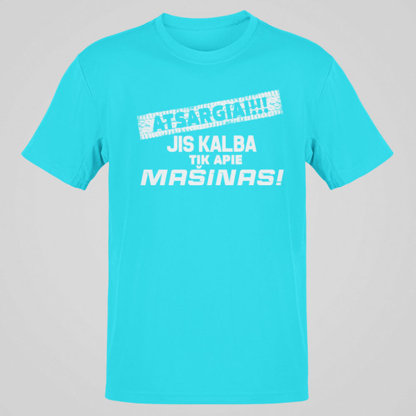 Marškinėliai "Jis kalba tik apie mašinas"