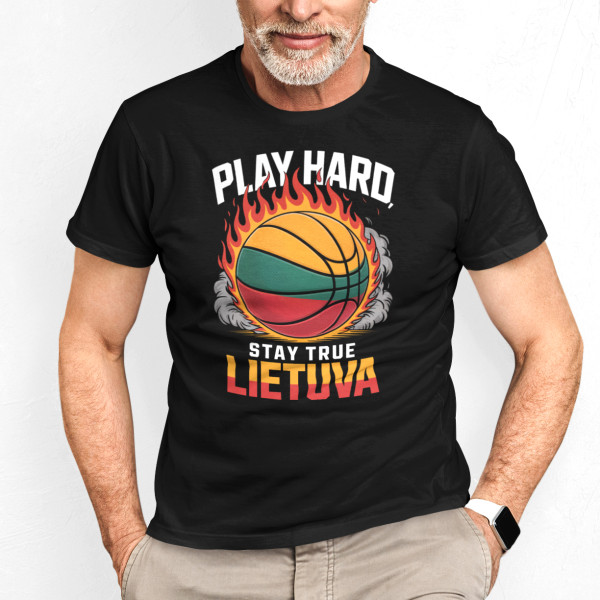 Marškinėliai "Lietuva: play hard, stay true"
