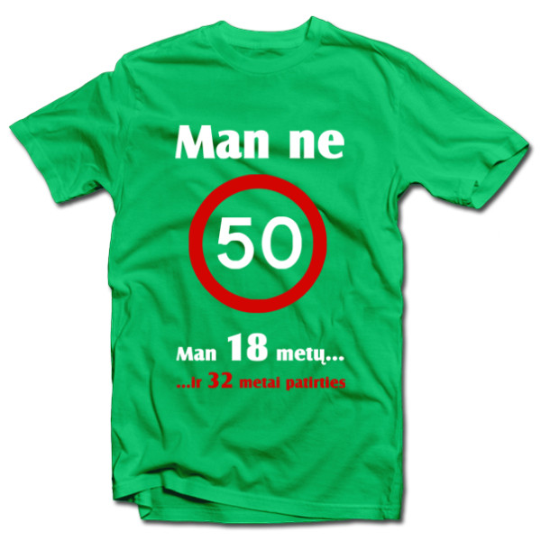 Marškinėliai "Man ne 50!" Marškinėliai "Man ne 50!"