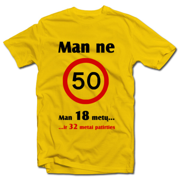Marškinėliai "Man ne 50!" Marškinėliai "Man ne 50!"